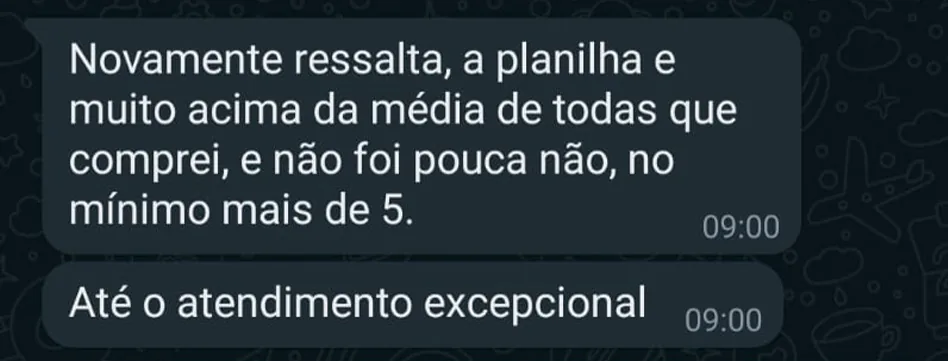 Mensagem de cliente: novamente ressalta, a planilha e muito acima da média de todas que comprei, e não foi pouca não, no mínimo mais de 5. Até o atendimento excepcional