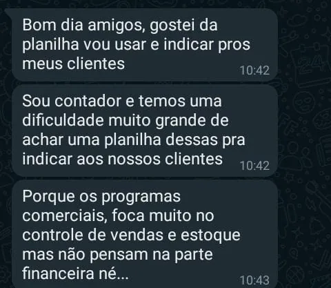 Mensagem de cliente: bom dia amigos, gostei da planilha vou usar e indicar pros meus clientes. Sou contador e temos uma dificuldade muito grande de achar uma planilha dessas pra indicar aos nossos clientes